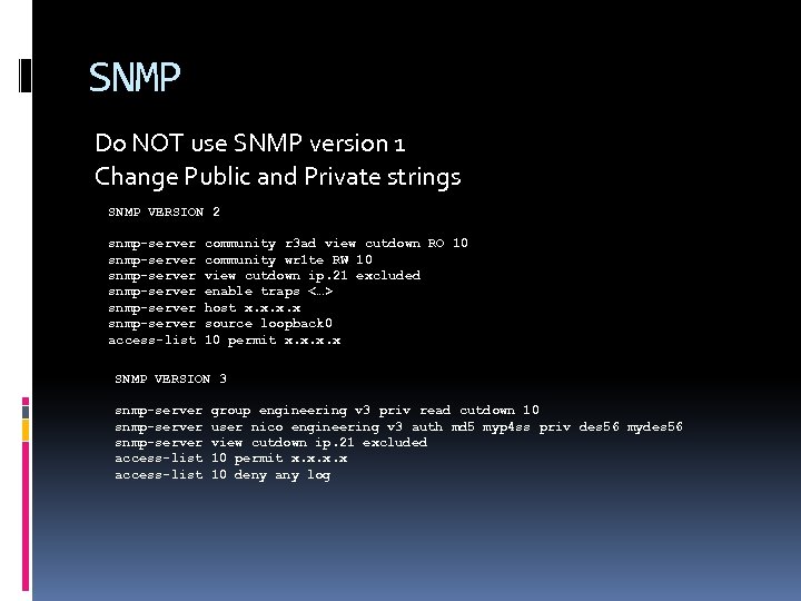 SNMP Do NOT use SNMP version 1 Change Public and Private strings SNMP VERSION