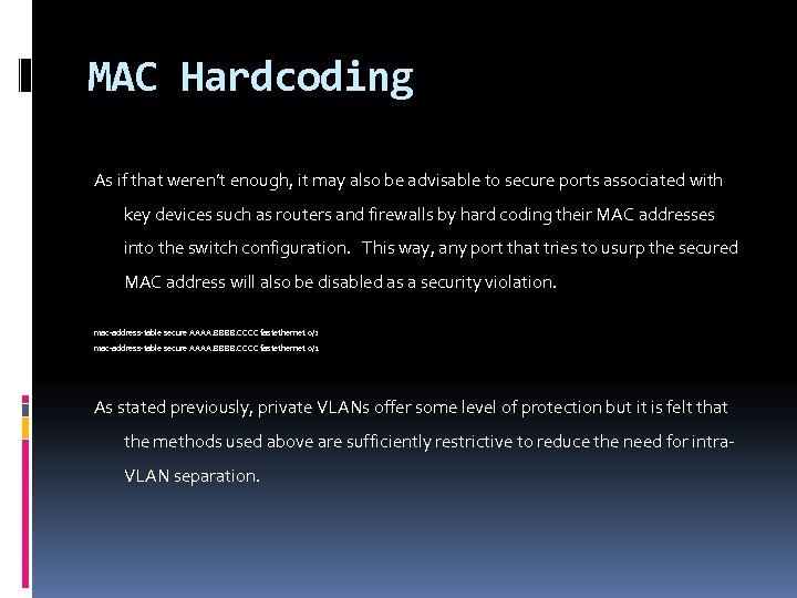 MAC Hardcoding As if that weren’t enough, it may also be advisable to secure