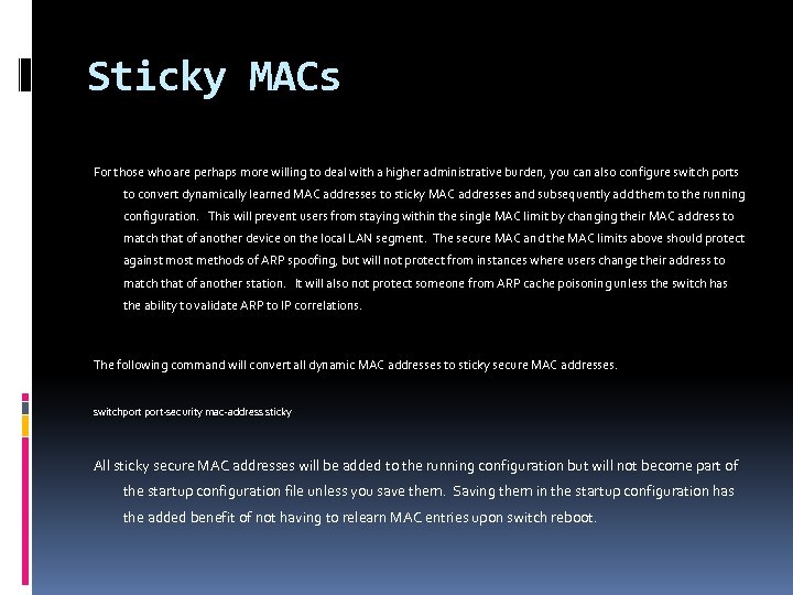 Sticky MACs For those who are perhaps more willing to deal with a higher