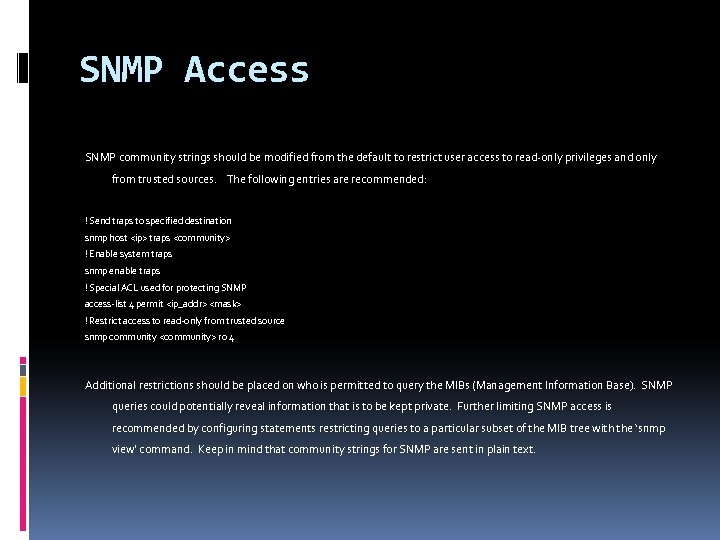 SNMP Access SNMP community strings should be modified from the default to restrict user