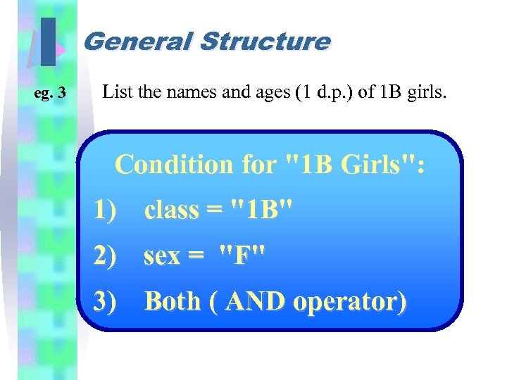 I eg. 3 General Structure List the names and ages (1 d. p. )