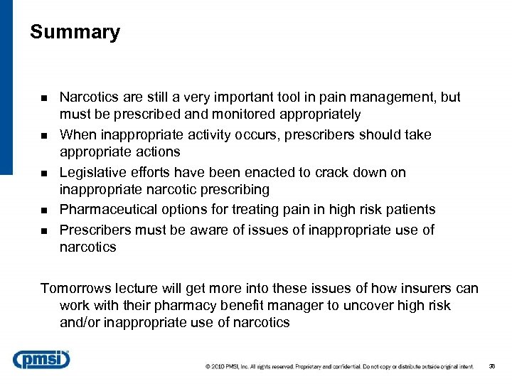 Summary n n n Narcotics are still a very important tool in pain management,