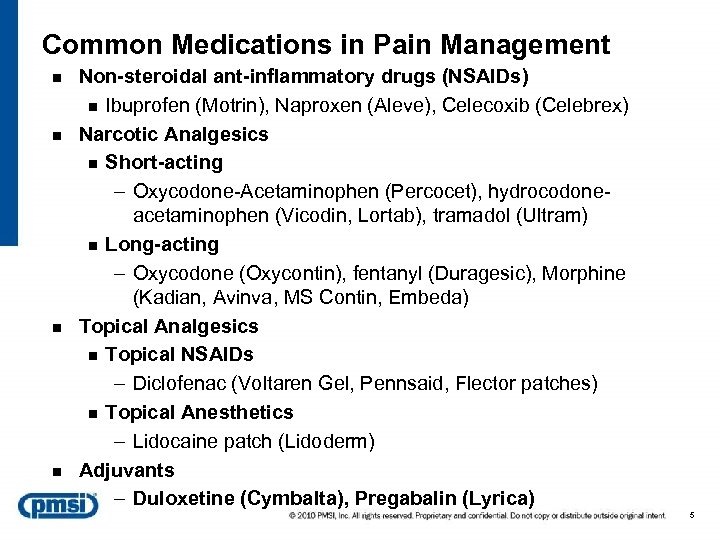 Common Medications in Pain Management n n Non-steroidal ant-inflammatory drugs (NSAIDs) n Ibuprofen (Motrin),