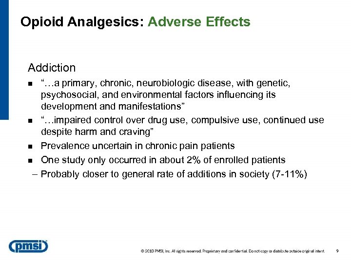 Opioid Analgesics: Adverse Effects Addiction “…a primary, chronic, neurobiologic disease, with genetic, psychosocial, and