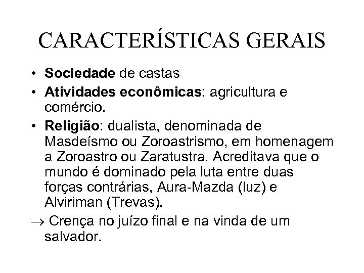 CARACTERÍSTICAS GERAIS • Sociedade de castas • Atividades econômicas: agricultura e comércio. • Religião: