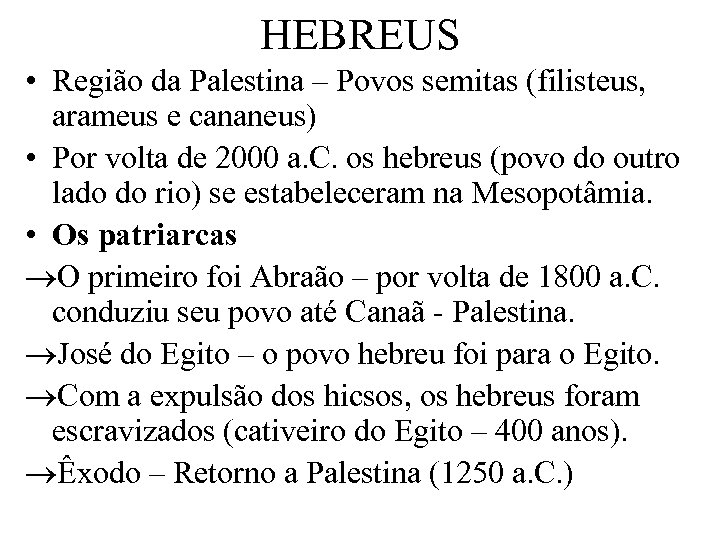 HEBREUS • Região da Palestina – Povos semitas (filisteus, arameus e cananeus) • Por