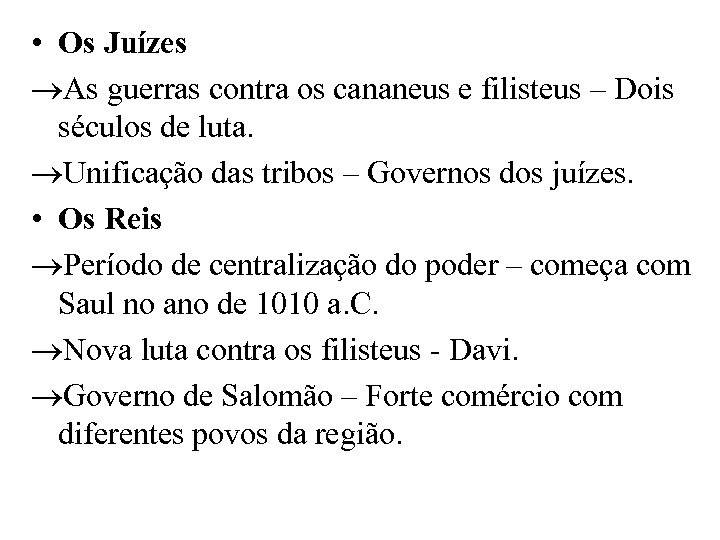  • Os Juízes As guerras contra os cananeus e filisteus – Dois séculos