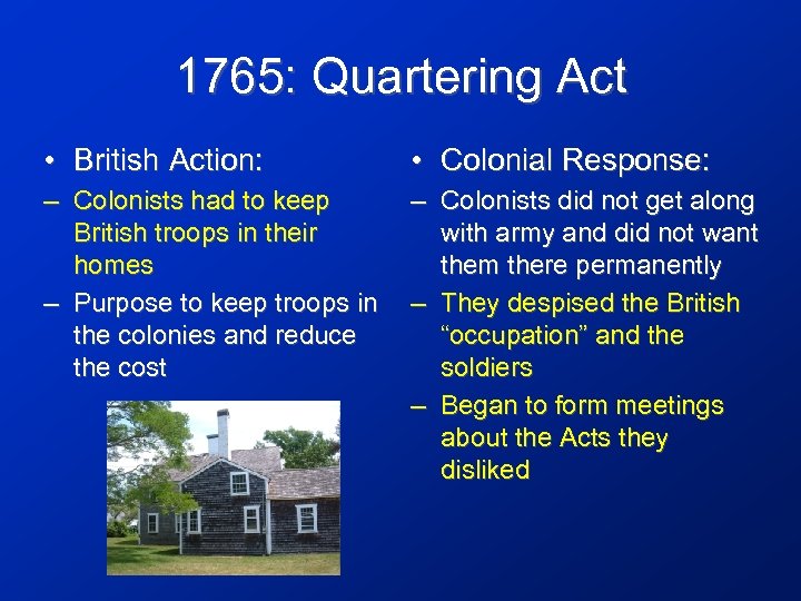 1765: Quartering Act • British Action: • Colonial Response: – Colonists had to keep