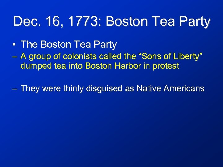 Dec. 16, 1773: Boston Tea Party • The Boston Tea Party – A group
