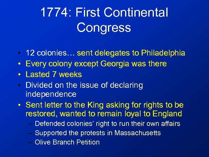 1774: First Continental Congress • • 12 colonies… sent delegates to Philadelphia Every colony