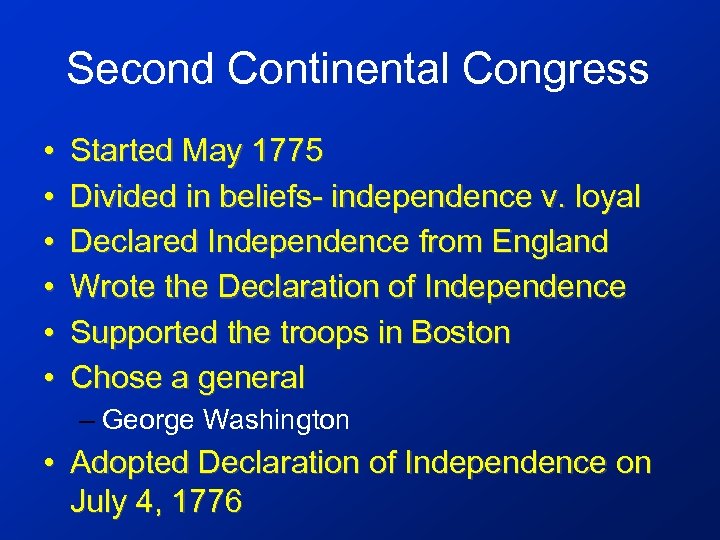 Second Continental Congress • • • Started May 1775 Divided in beliefs- independence v.