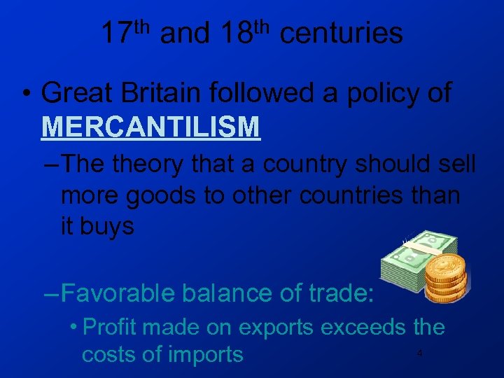 17 th and 18 th centuries • Great Britain followed a policy of MERCANTILISM