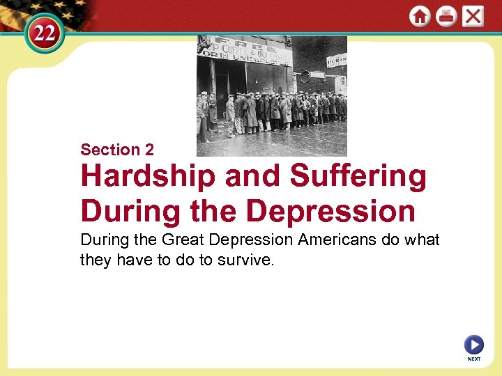 Section 2 Hardship and Suffering During the Depression During the Great Depression Americans do