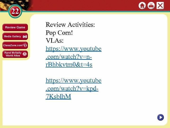 Review Activities: Pop Corn! VLAs: https: //www. youtube. com/watch? v=nr. Bhbkvtm 0&t=4 s https: