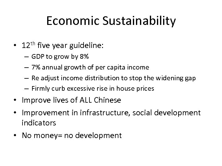 Economic Sustainability • 12 th five year guideline: – – GDP to grow by