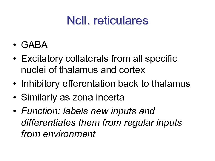 Ncll. reticulares • GABA • Excitatory collaterals from all specific nuclei of thalamus and