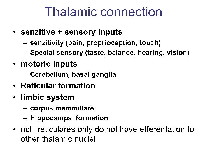 Thalamic connection • senzitive + sensory inputs – senzitivity (pain, proprioception, touch) – Special