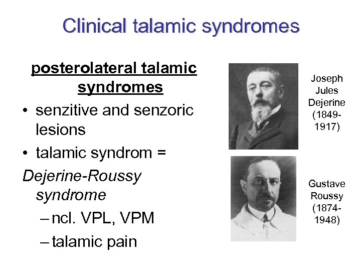 Clinical talamic syndromes posterolateral talamic syndromes • senzitive and senzoric lesions • talamic syndrom