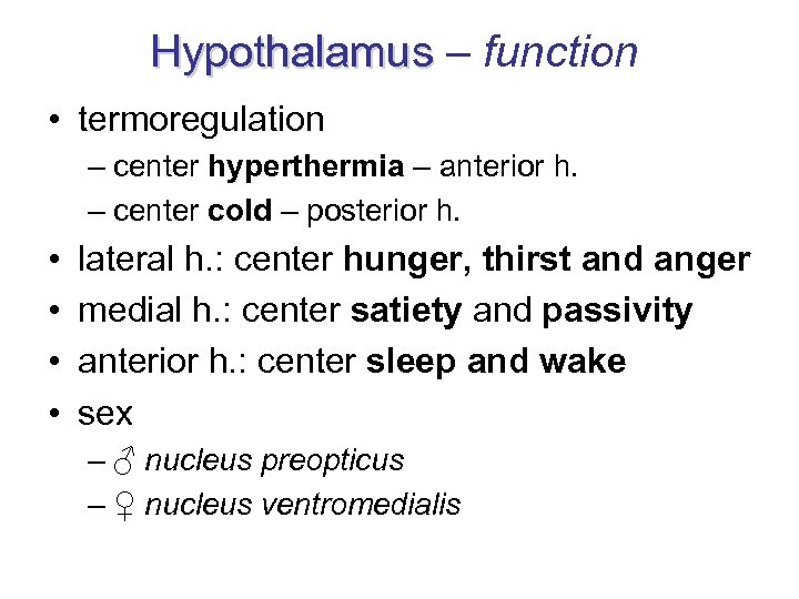 Hypothalamus – function Hypothalamus • termoregulation – center hyperthermia – anterior h. – center