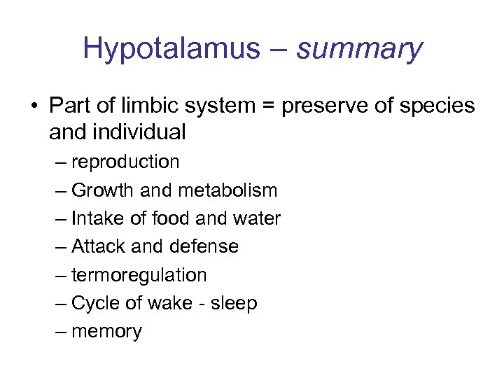 Hypotalamus – summary • Part of limbic system = preserve of species and individual