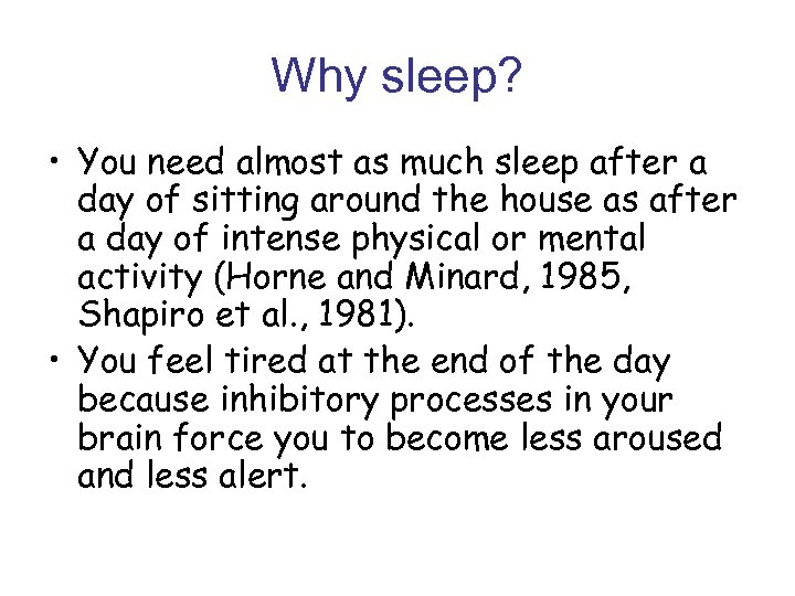 Why sleep? • You need almost as much sleep after a day of sitting