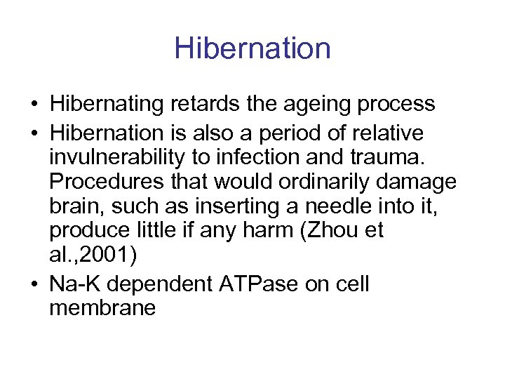 Hibernation • Hibernating retards the ageing process • Hibernation is also a period of