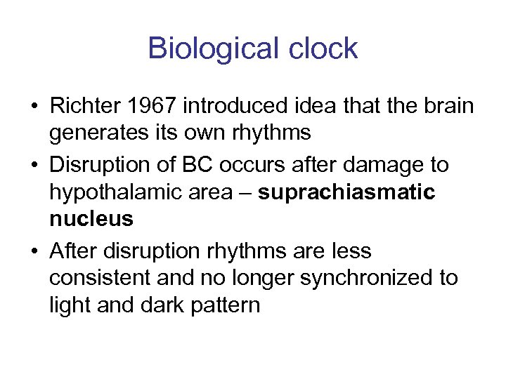 Biological clock • Richter 1967 introduced idea that the brain generates its own rhythms