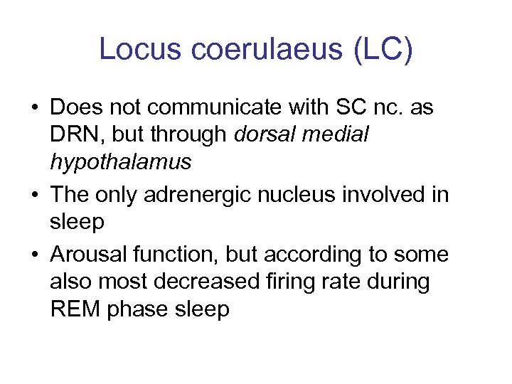 Locus coerulaeus (LC) • Does not communicate with SC nc. as DRN, but through