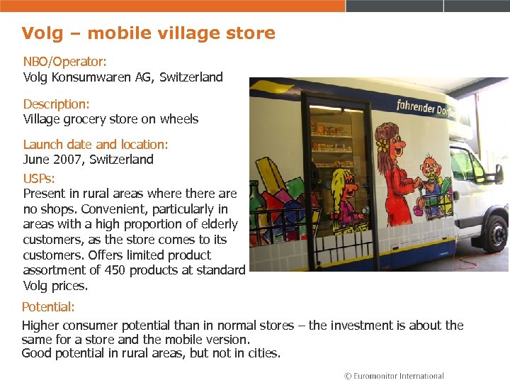 Volg – mobile village store NBO/Operator: Volg Konsumwaren AG, Switzerland Description: Village grocery store
