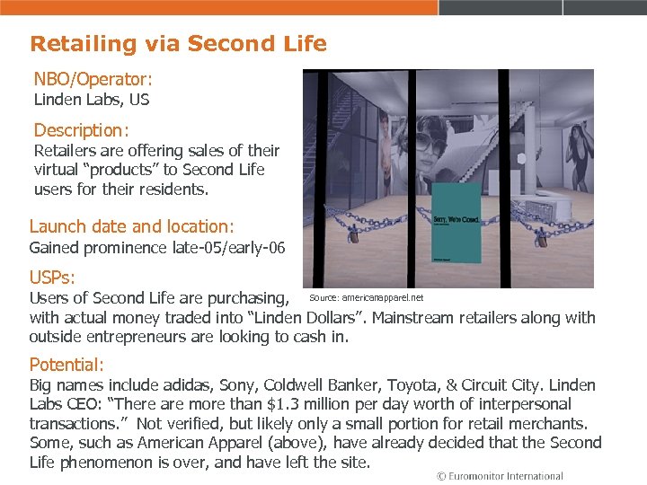 Retailing via Second Life NBO/Operator: Linden Labs, US Description: Retailers are offering sales of