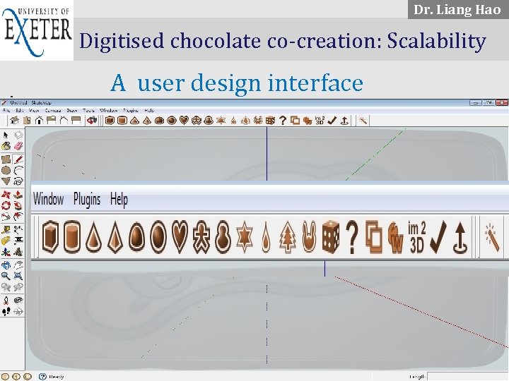 Dr. Liang Hao. . . . Digitised chocolate co-creation: Scalability A user design interface
