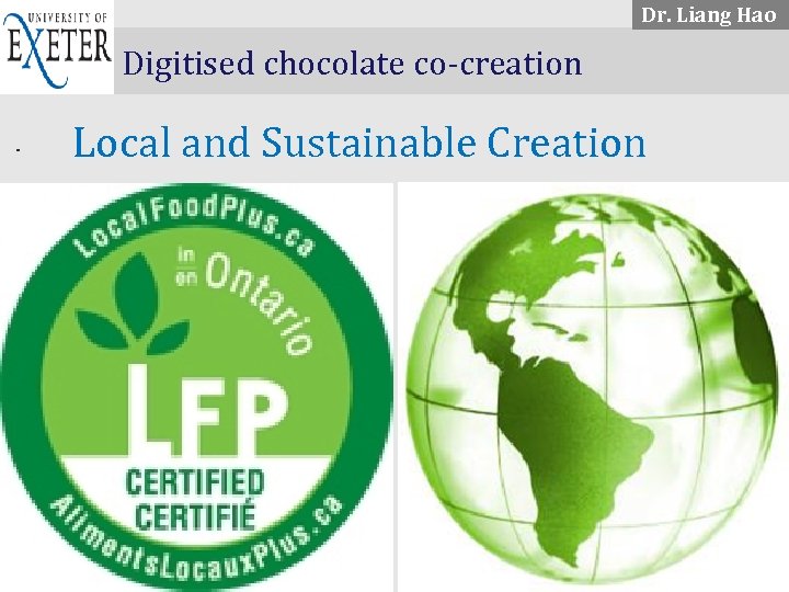 Dr. Liang Hao. . . . Digitised chocolate co-creation Local and Sustainable Creation Siemens