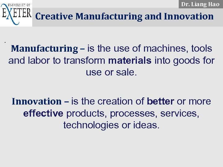 Dr. Liang Hao. . . . Creative Manufacturing and Innovation Manufacturing – is the