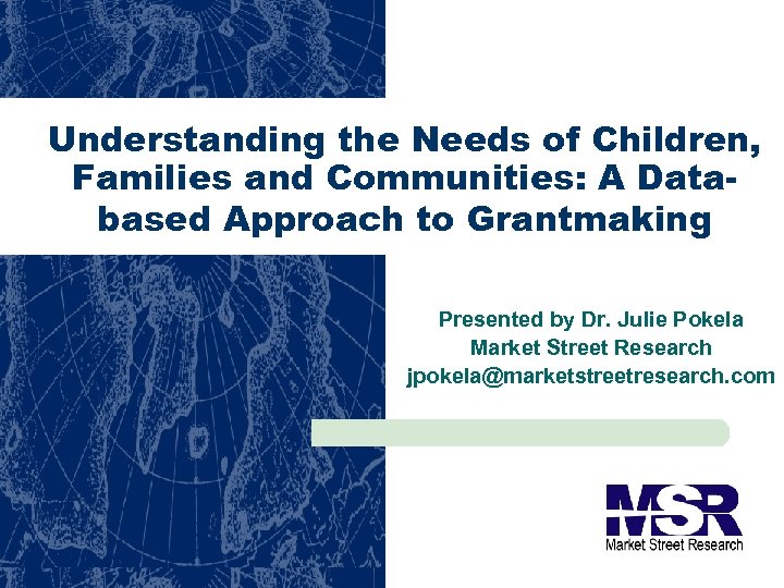 Understanding the Needs of Children, Families and Communities: A Databased Approach to Grantmaking Presented