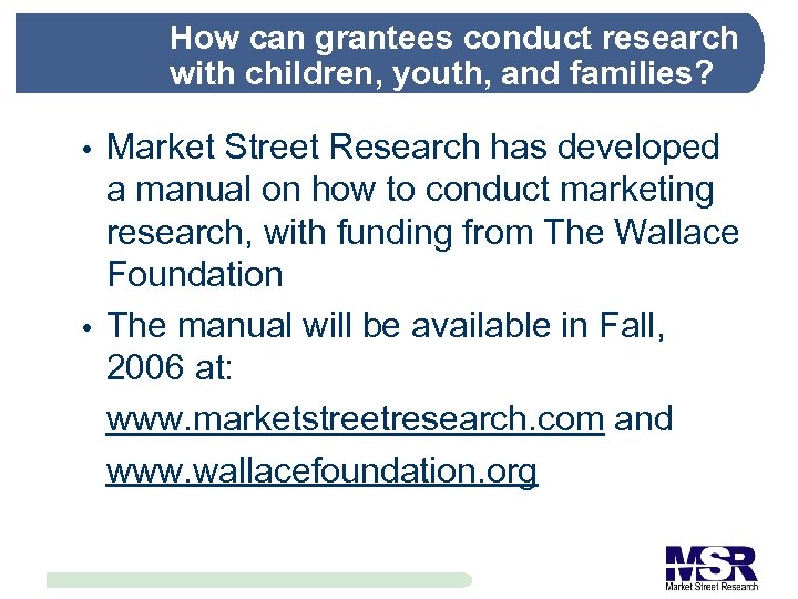 How can grantees conduct research with children, youth, and families? Market Street Research has