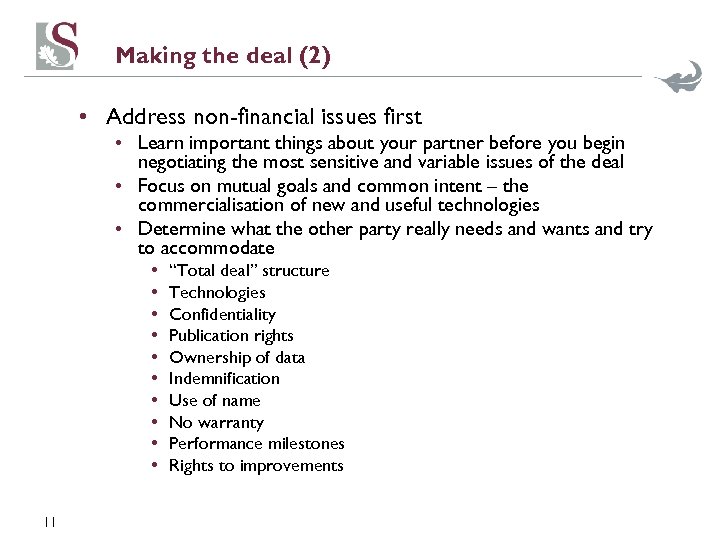 Making the deal (2) • Address non-financial issues first • Learn important things about