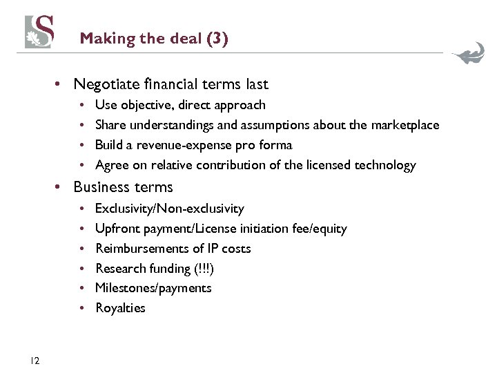 Making the deal (3) • Negotiate financial terms last • • Use objective, direct