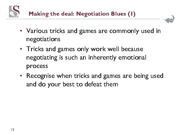 Making the deal: Negotiation Blues (1) • Various tricks and games are commonly used