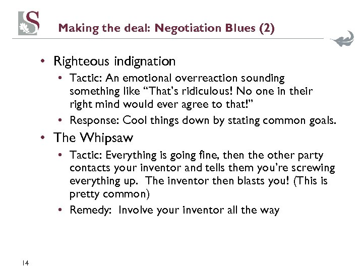 Making the deal: Negotiation Blues (2) • Righteous indignation • Tactic: An emotional overreaction