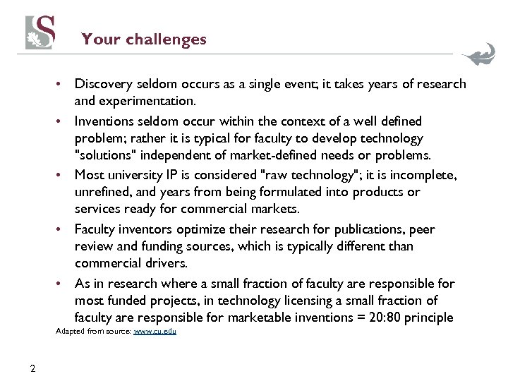 Your challenges • Discovery seldom occurs as a single event; it takes years of