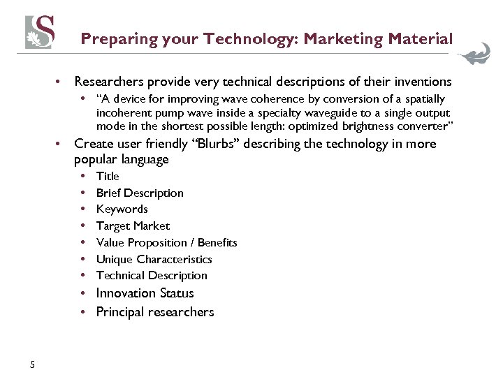 Preparing your Technology: Marketing Material • Researchers provide very technical descriptions of their inventions