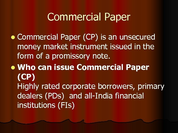 Commercial Paper l Commercial Paper (CP) is an unsecured money market instrument issued in