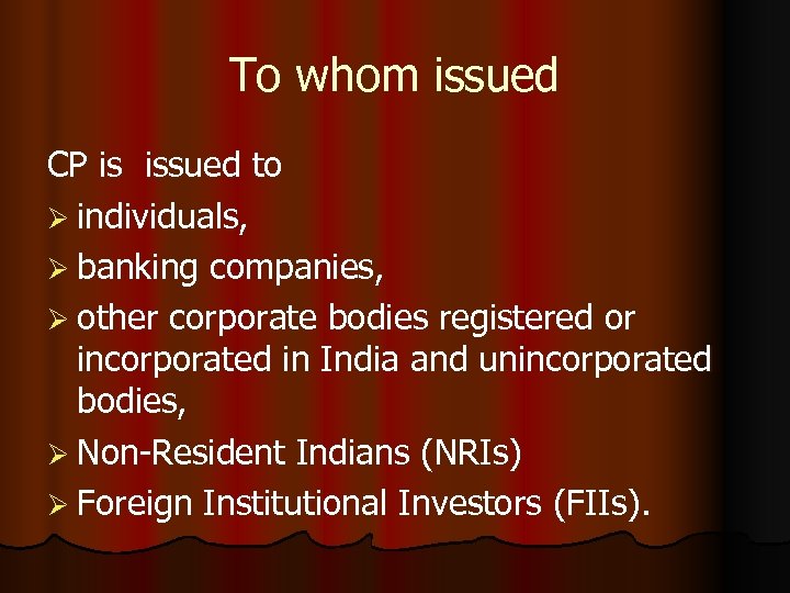 To whom issued CP is issued to Ø individuals, Ø banking companies, Ø other