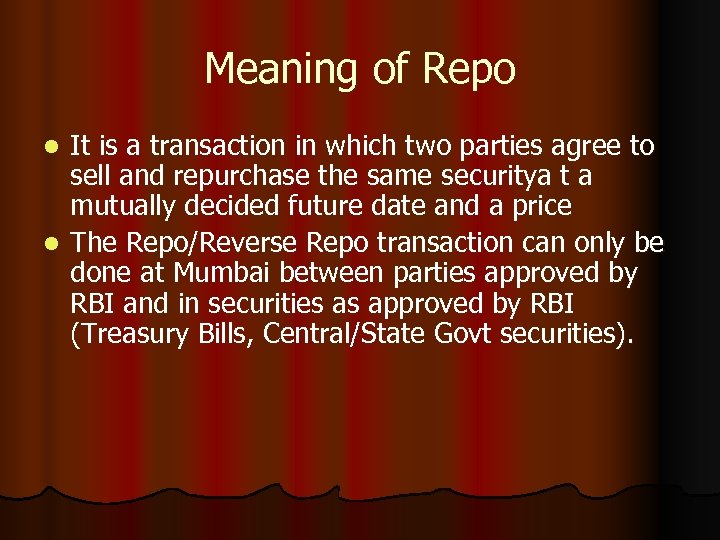 Meaning of Repo It is a transaction in which two parties agree to sell