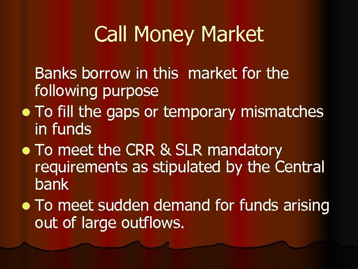 Call Money Market Banks borrow in this market for the following purpose l To