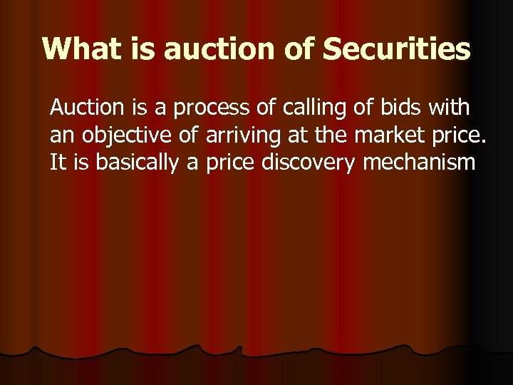 What is auction of Securities Auction is a process of calling of bids with