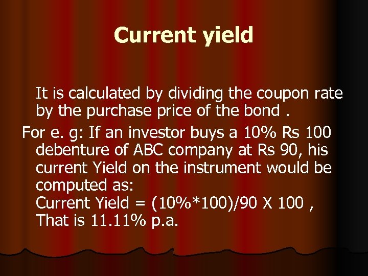 Current yield It is calculated by dividing the coupon rate by the purchase price