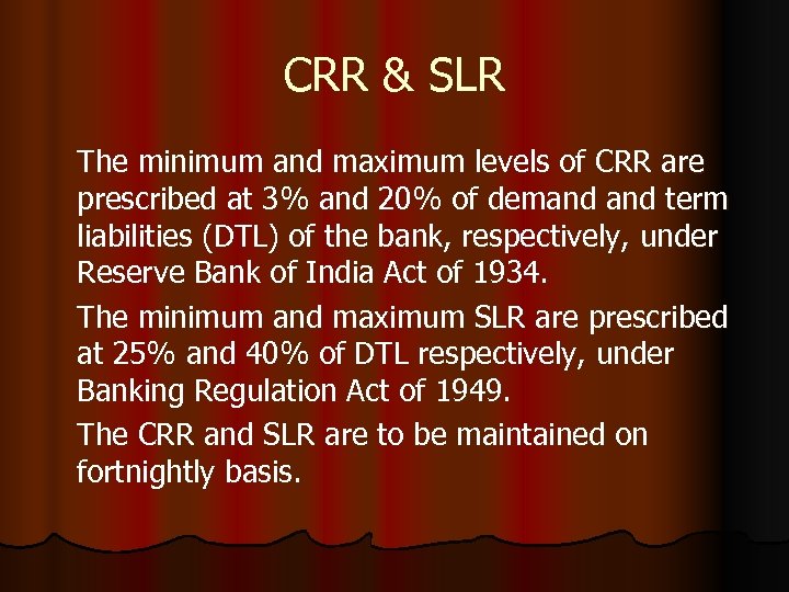CRR & SLR The minimum and maximum levels of CRR are prescribed at 3%