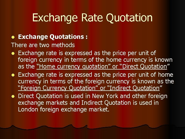 Exchange Rate Quotation Exchange Quotations : There are two methods l Exchange rate is