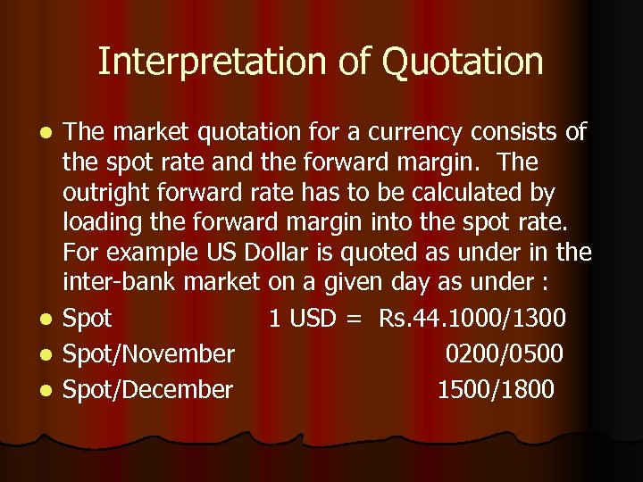 Interpretation of Quotation The market quotation for a currency consists of the spot rate